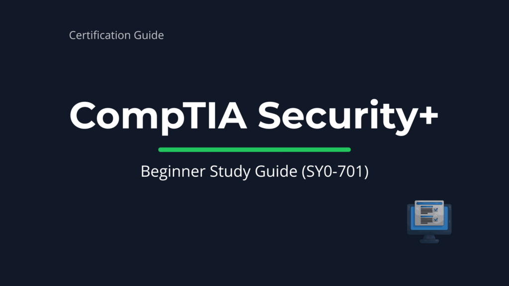 CompTIA Security+ study guide for beginners preparing for the SY0-701 cybersecurity certification exam