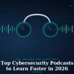 Top Cybersecurity Podcasts to Learn Faster in 2026 (Beginner to Advanced)